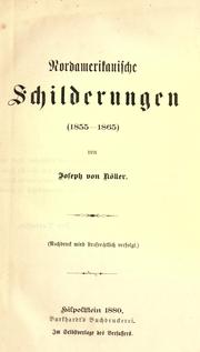 Cover of: Nordamerikanische Schilderungen (1855-1865) by Joseph von Köller, Joseph von Köller