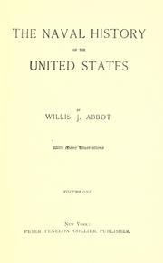 Cover of: The naval history of the United States by Willis J. Abbot, Willis J. Abbot