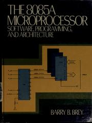The 8085A microprocessor by Barry B. Brey