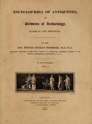 Cover of: Encyclopedia of antiquities, and elements of archaeology, classical and mediæval by Thomas Dudley Fosbroke