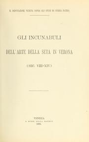 Cover of: Gli incunabuli dell'arte della seta in Verona, sec. VIII-XIV