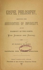 Cover of: Gospel philosophy, showing the absurdities of infidelity and the harmony of the gospel with science and history