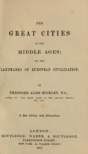 Cover of: The great cities of the Middle Ages, or, The landmarks of European civilization | Theodore Alois Buckley