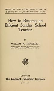 Cover of: How to become an efficient Sunday school teacher by McKeever, William A.