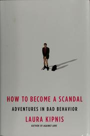 Cover of: How to become a scandal by Laura Kipnis