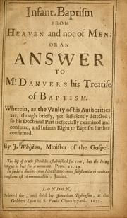 Cover of: Infant-baptism from Heaven, and not of men: or, A moderate discourse concerning the baptism of the infant-seed of believers ...