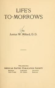 Cover of: Life's to-morrows by Junius William Millard