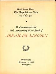 Cover of: Ninth annual dinner, the Republican Club of the City of New York: to commemorate the 86th anniversary of the birth of Abraham Lincoln : Delmonico's, February 12, 1895, New-York