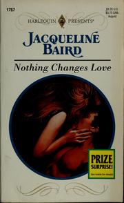 Cover of: Nothing changes love by Jacqueline Baird