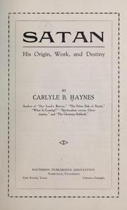 Cover of: Satan, his origin, work, and destiny by Carlyle Boynton Haynes