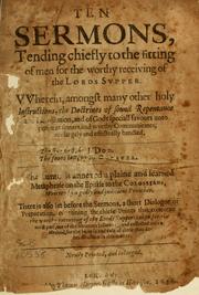 Cover of: Ten sermons: tending chiefly to the fitting of men for the worthy receiving of the Lords supper ...