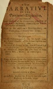 Cover of: A true narrative of the Portsmouth-disputation: between some ministers of the Presbyterians, and others of the Baptists perswasion, concerning the subjects and manner of baptism : held ... Wednesday, February 22, 1699 ...