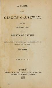 Cover of: A guide to the Giants' Causeway, and the north east coast of the county of Antrim ; illustrated by engravings, after the designs of George Petrie, Esq., and a map