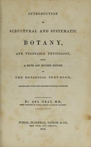 Cover of: Introduction to structural and systematic botany and vegetable physiology: being a fifth and revised edition of The botanical text-book