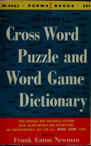 Cover of: The Perma cross word puzzle and word game dictionary by Frank Eaton Newman
