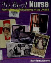 Cover of: To be a nurse: personal/vocational relations for the LPN/LVN
