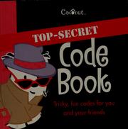 Cover of: Top-secret code book: tricky, fun codes for you and your friends