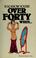 Cover of: You know when you're over forty when ...