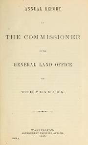 Annual Report of the Commissioner of the General Land Office by United States. General Land Office.