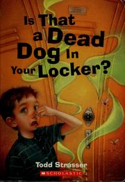 Cover of: Is that a dead dog in your locker? by Todd Strasser