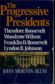 Cover of: The progressive Presidents: Roosevelt, Wilson, Roosevelt, Johnson