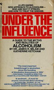 Cover of: Under the influence: a guide to the myths and realities of alcoholism