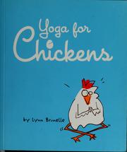 Cover of: Yoga for chickens: relaxing your inner chick or enlightened poses straight from the coop