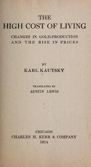 Cover of: The high cost of living, changes in gold-production and rise in prices by Karl Kautsky