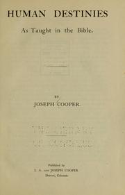 Human destinies as taught in the Bible by Joseph Cooper
