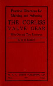 Practical directions for marking and adjusting the Corliss valve gear by Henry Harrison Kelley