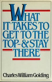 Cover of: What it takes to get to the top--& stay there by Charles William Golding