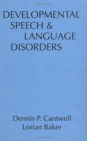 Developmental speech and language disorders by Dennis P. Cantwell