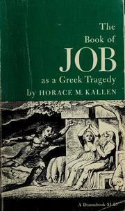 Cover of: The book of Job as a Greek tragedy. by With an essay by Horace M. Kallen. Introduction by George Foote Moore.