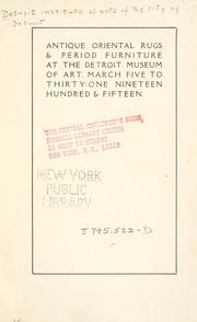 Cover of: Antique oriental rugs & period furniture: at the Detroit Museum of Art, March five to thirty-one nineteen hundred & fifteen.