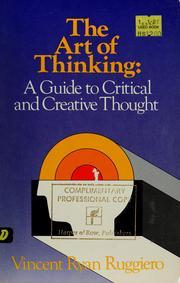Cover of: The art of thinking: a guide to critical and creative thought