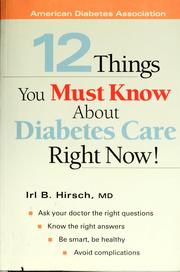 Cover of: 12 things you must know about your diabetes care--right now! by Irl B. Hirsch