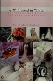 Cover of: All dressed in white: the irresistible rise of the American wedding