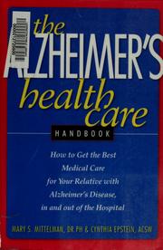 Cover of: The Alzheimer's Health Care Handbook: how to get the best medical care for your relative with Alzheimer's disease, in and out of the hospital