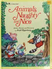Cover of: Animals naughty and nice: stories, rhymes, and pictures