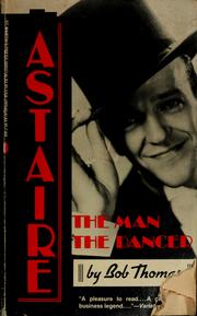 Astaire, the man, the dancer by Thomas, Bob