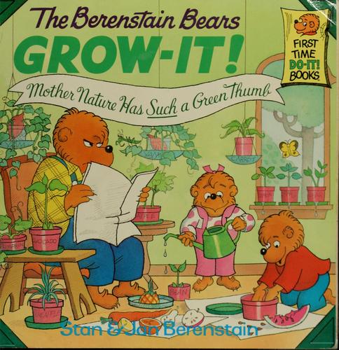 The Berenstain Bears grow-it by Stan Berenstain