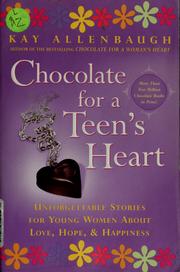 Cover of: Chocolate for a teen's heart by Kay Allenbaugh, Kay Allenbaugh