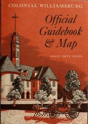 Cover of: Colonial Williamsburg official guidebook: containing a brief history of the old city, and of its renewing, with remarks on six chief appeals thereof; and descriptions of near one hundred dwelling-houses, shops & publick buildings