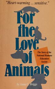 Cover of: For the love of animals by Anna C. Briggs