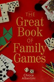 Cover of: The great book of family games by Chicca Albertini