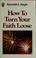 Cover of: How to turn your faith loose