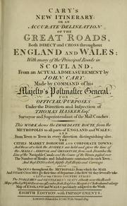 Cover of: Cary's new itinerary, or, an accurate delineation of the great roads ... throughout England and Wales: with many of the principal roads in Scotland ... Accompanied with a ... selection of noblemen & gentlemen's seats [etc.]