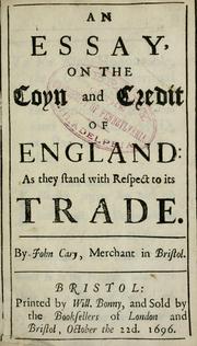 Cover of: An essay on the coyn and credit of England as they stand with respect to its trade by Cary, John