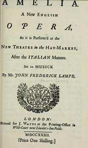 Cover of: Amelia: A new English opera, as it is perform'd at the New Theatre in the Hay-market, after the Italian manner