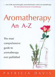 Cover of: Aromatherapy an A-Z: The Most Comprehensive Guide to Aromatherapy Ever Published